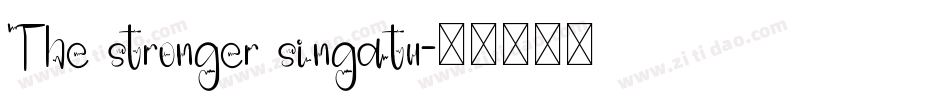 The stronger singatu字体转换